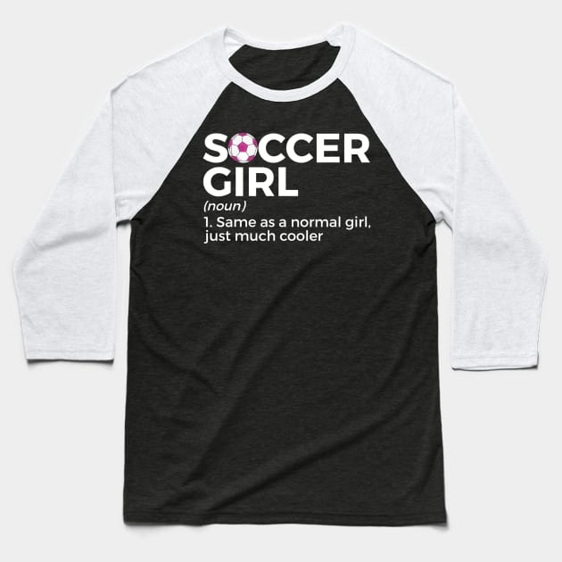 Soccer Girl Definition Baseball T-Shirt by torifd1rosie
